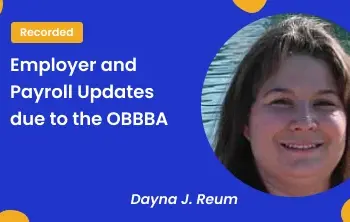 Employer and Payroll Updates due to the OBBBA