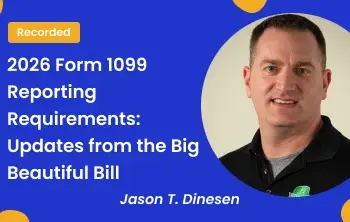 2026 Form 1099 Reporting Requirements: Updates from the Big Beautiful Bill