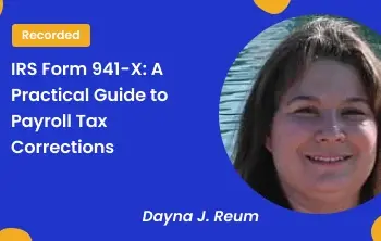 IRS Form 941-X: A Practical Guide to Payroll Tax Corrections